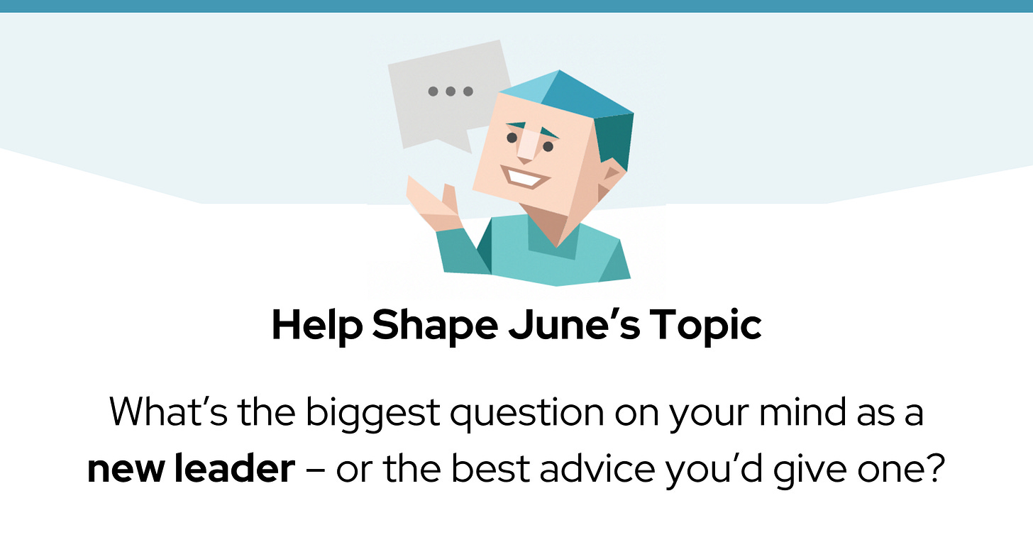 A blue character icon with a speech bubble sits above the text: “Help Shape June’s Topic: What’s the biggest question on your mind as a new leader – or the best advice you’d give one?”