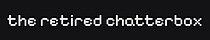theretiredchatterbox