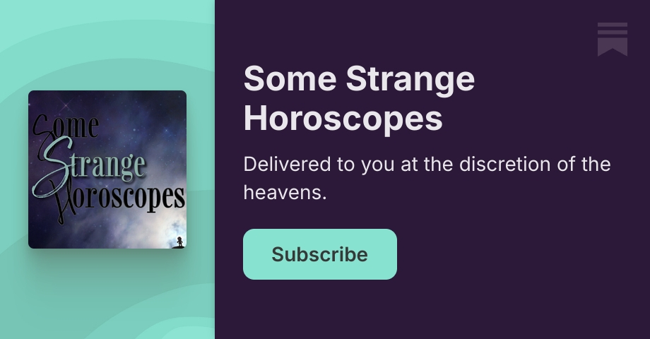 Some Strange Horoscopes | Substack