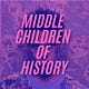 Middle Children of History