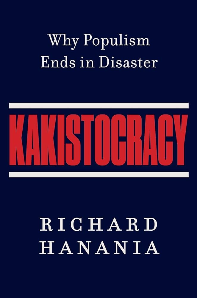 Amazon.com: Kakistocracy: Why Populism Ends in Disaster: 9780063479999:  Hanania, Richard: Books