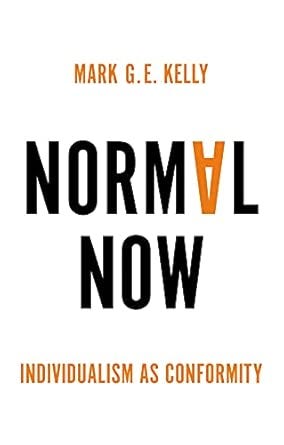 Normal Now: Individualism as Conformity Normal Now: Individualism as Conformity