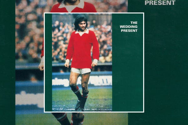 The Wedding Present : George Best (1987) The Wedding Present : George Best (1987)