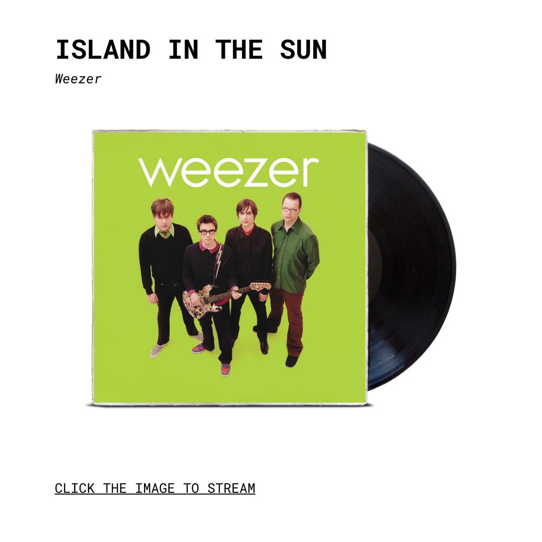 Island in the Sun” by Weezer - by Matt Fish