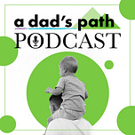 A Dad’s Path 