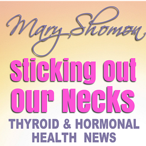 Sticking Out Our Necks Hormonal Health News with Mary Shomon