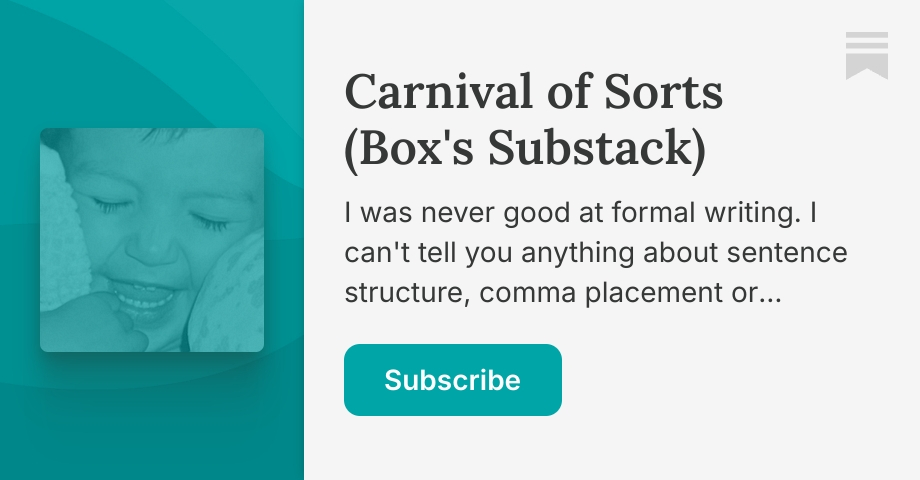 Carnival of Sorts (Box's Substack) | Max Emil | Substack