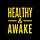 Healthy & Awake®