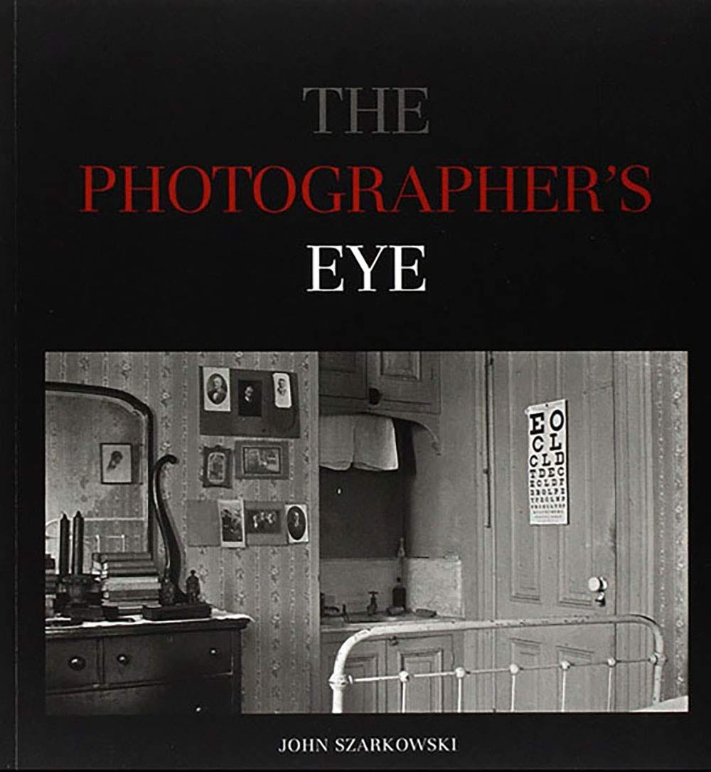 The Photographer's Eye by John Szarkowski - by Neil Scott