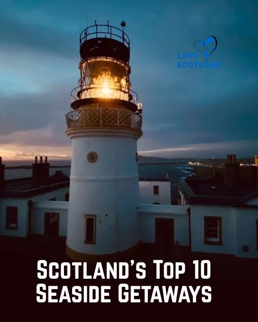 May be an image of text that says 'LOVE SCOTLAND SCOTLAND'S TOP 10 SEASIDE GETAWAYS'