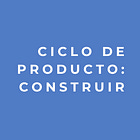 Fase del ciclo de producto: Construcción