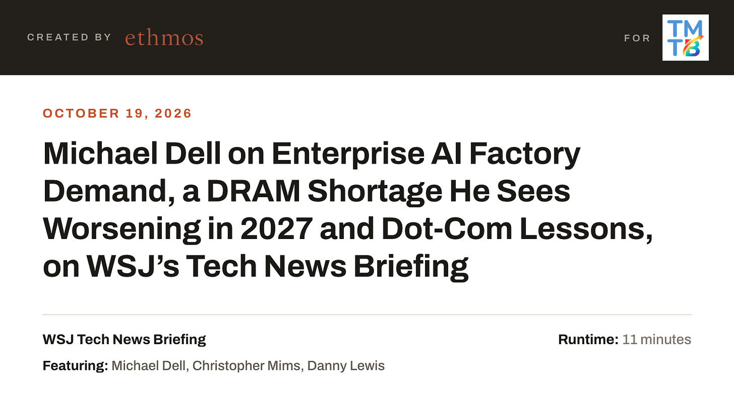 Michael Dell on Enterprise AI Factory Demand, a DRAM Shortage He Sees Worsening in 2027 and Dot-Com Lessons, on WSJ’s Tech News Briefing Michael Dell on Enterprise AI Factory Demand, a DRAM Shortage He Sees Worsening in 2027 and Dot-Com Lessons, on WSJ’s Tech News Briefing