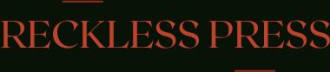 Reckless Press Newsletter