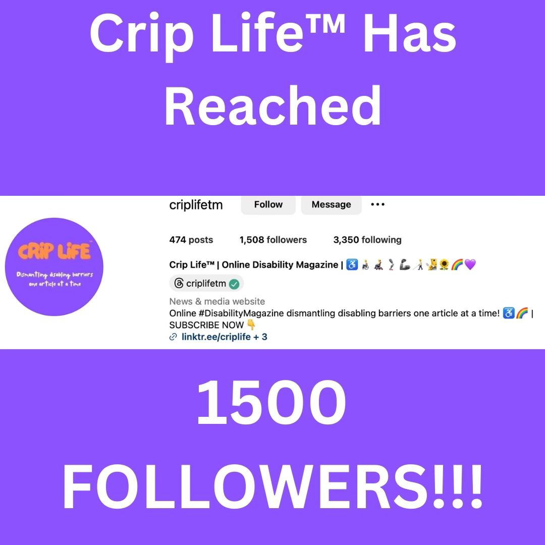 This image celebrates the achievement of 1,500 followers for Crip Life™, an online disability magazine. The design consists of two main sections:  1. **Top Section (Text Announcement)**:    - Purple background with bold, white text at the center that reads: "Crip Life™ Has Reached 1500 FOLLOWERS!!!".  2. **Bottom Section (Instagram Profile Screenshot)**:    - A cropped screenshot of Crip Life's Instagram profile.    - The profile includes:      - A circular logo with "Crip Life™" text in orange against a purple background, along with the tagline "Dismantling disabling barriers one article at a time".      - Bio description stating: "Online #DisabilityMagazine dismantling disabling barriers one article at a time!".      - A verified checkmark beside the username "@criplifetm".      - Follower count displayed as 1,508.      - Links for subscriptions or additional resources.  The overall color scheme is dominated by purple, emphasizing the brand's identity and energy.