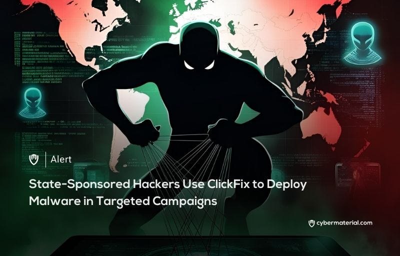 State Hackers Use ClickFix to Deploy Malware
