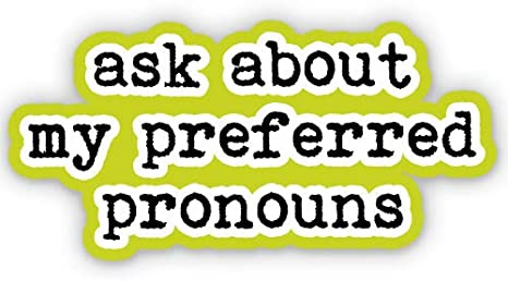 Preferred Pronouns Preferred Pronouns