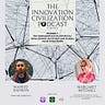 The Innovation Civilization Podcast