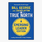 True North: Leading Authentically in Today's Workplace, Emerging Leader Edition