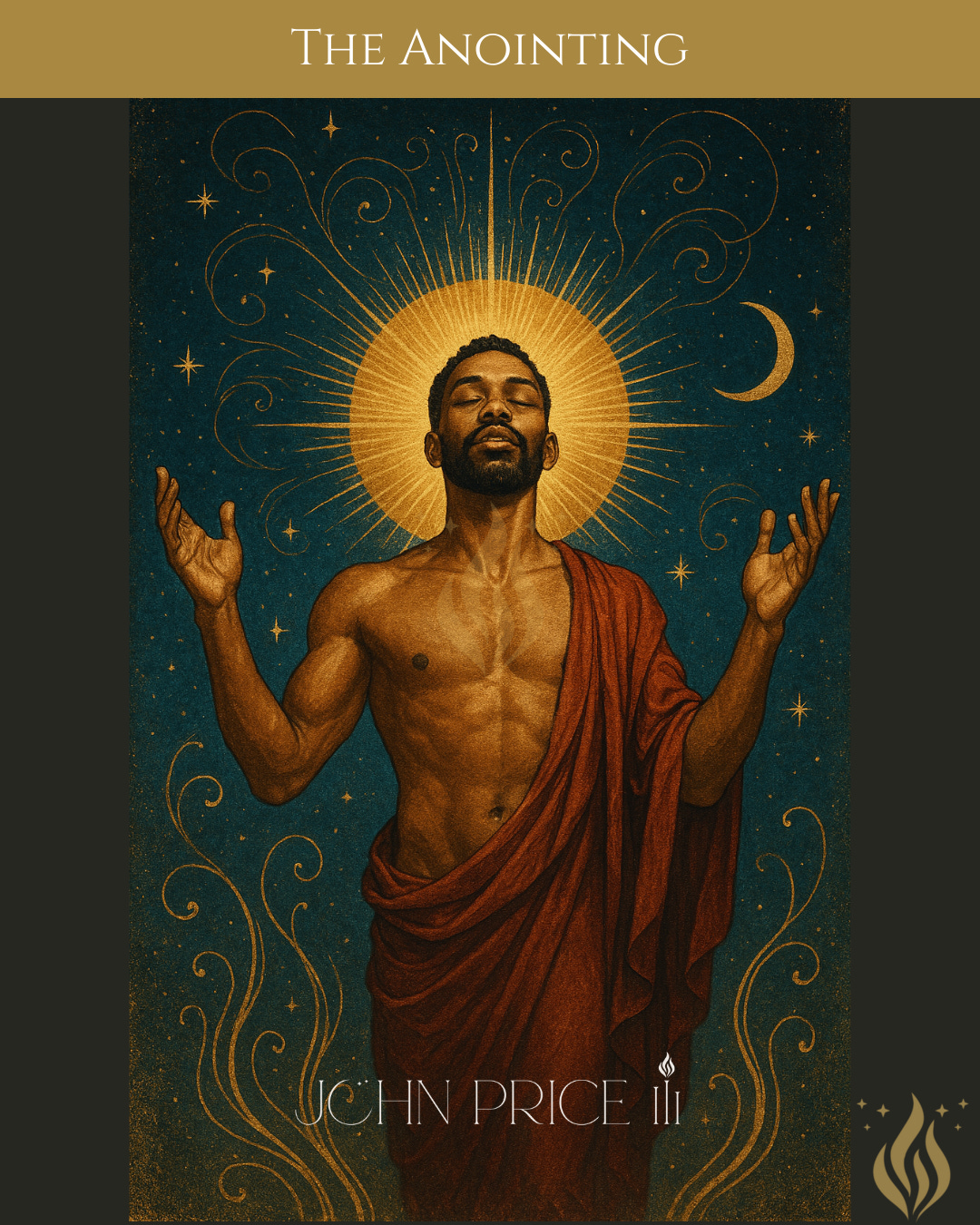 A regal, bare-chested man stands with eyes closed and arms gently raised, draped in deep rust-colored fabric. Behind him, a radiant golden halo bursts outward like sun rays, surrounded by swirling celestial patterns, stars, and a crescent moon on a midnight blue background. The scene evokes blessing, divinity, and sacred recognition, as though he is receiving anointing light from the heavens.