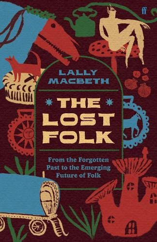 The Lost Folk: From the Forgotten Past to the Emerging Future of Folk  (Hardback)