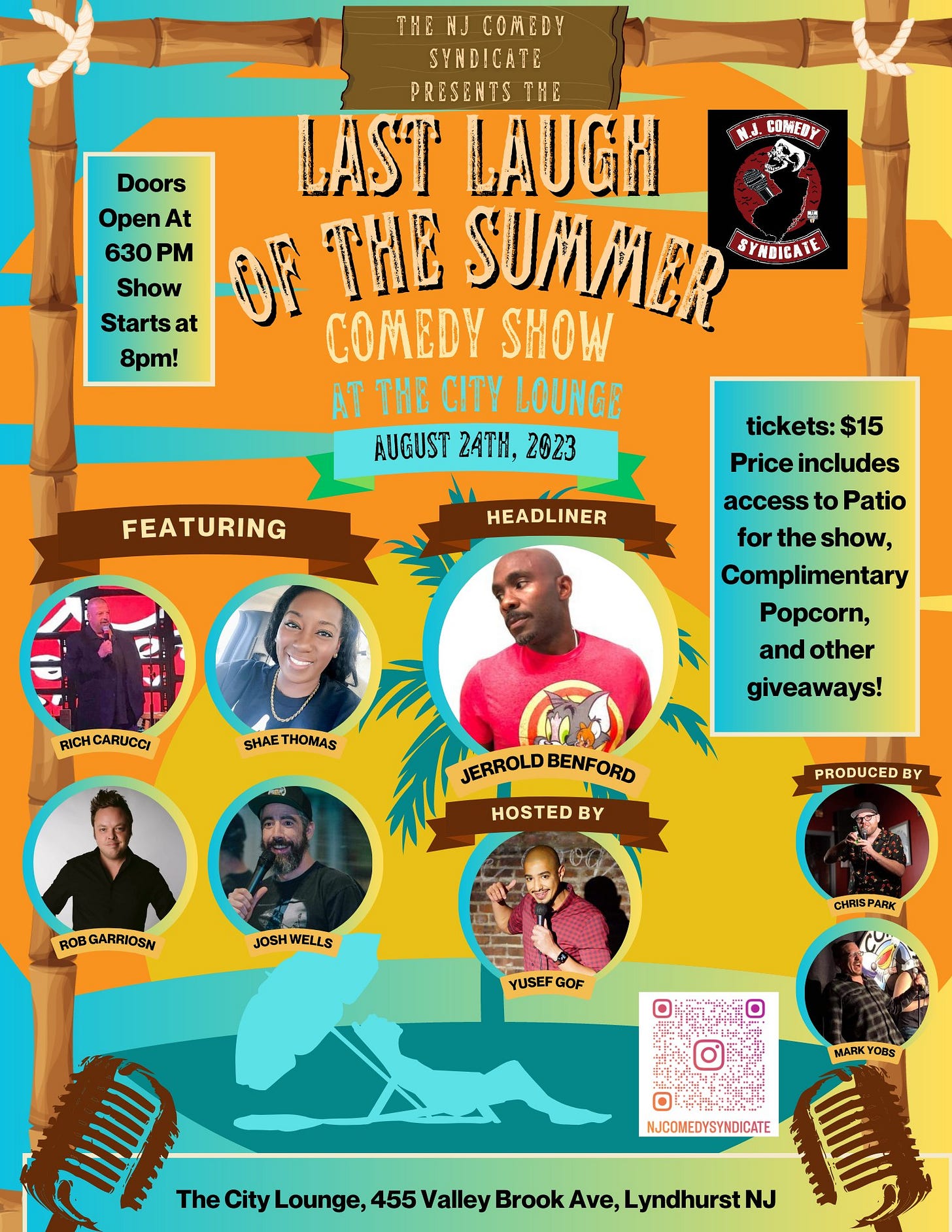 May be a graphic of 7 people and text that says 'COMEDY Doors Open At 630 PM Show Starts at 8pm! THE COMEDY SYNDICATE PRESENTS THE LAST LAUGH THE SUMMER SYNDICATE COMEDY SHOW AT THE CITY LOUNGE AUGUST 2ATH, 2023 FEATURING HEADLINER tickets: $15 Price includes access to Patio for the show, Complimentary Popcorn, and other giveaways! RICH CARUCCI SHAE THOMAS JERROLD BENFORD HOSTED BY PRODUCED BY ROB GARRIOSN JOSH WELLS CHRISPARK YUSEF GOF MARK YOBS NJCOMEDYSYNDICATE The City Lounge, 455 Valley Brook Ave, Lyndhurst NJ'