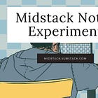 The Midstack Notes Experiment