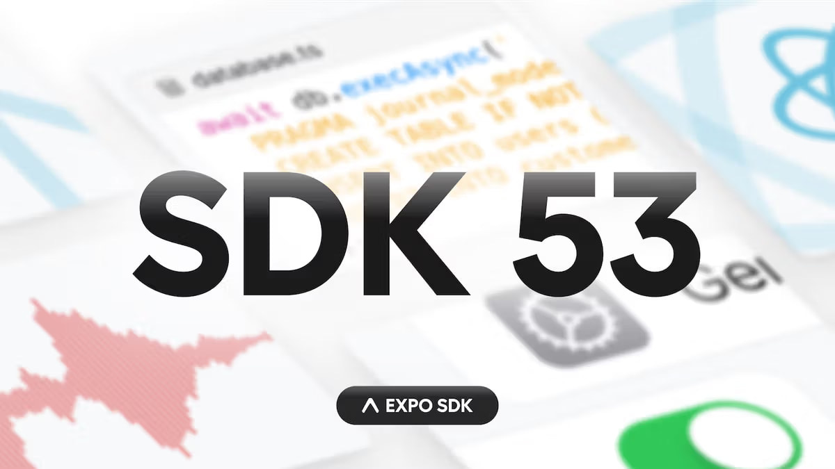 Expo SDK 53 Expo SDK 53