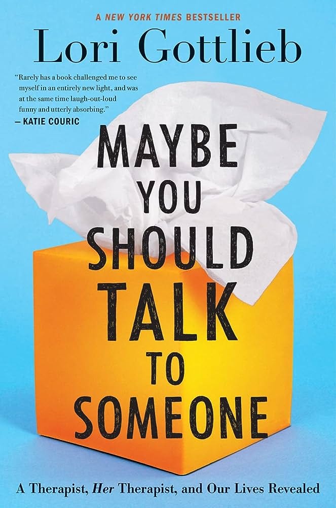 Maybe You Should Talk To Someone: A Therapist, HER Therapist, and Our Lives  Revealed: Gottlieb, Lori: 9781328662057: Amazon.com: Books