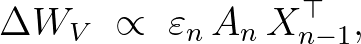 \Delta W_V \;\propto\; \varepsilon_n\, A_n\, X_{n-1}^\top, \Delta W_V \;\propto\; \varepsilon_n\, A_n\, X_{n-1}^\top,