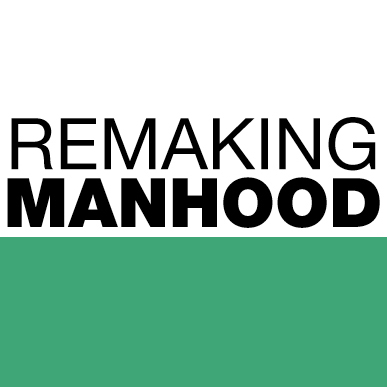Remaking Manhood