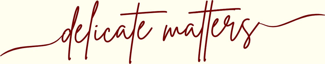 delicate matters