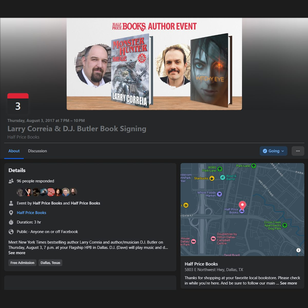 May be a graphic of 3 people, map and text that says 'PRICE BOOKS AUTHOR EVENT MONSTEK HUNTER SIEGE 普 3 WITCHYEYE LARRY CORREIA About Butler BookSigning Signing Discussion Details peaple copleresponded Going Books nd HalfPric Books Duration: 3hr Public. Anyone Π off Facebook Times bestseling arry Thursday, August your Flagship more Free Admission Dallas, Texas and author/musician Butleron Dallas (Dave) will blay music ndd. d... Half Price Books Ththteshtugsia.uauaubb your favorite Thanks shopping bookstore. Please check while here And nd d dbe sure eto follow main. See See'