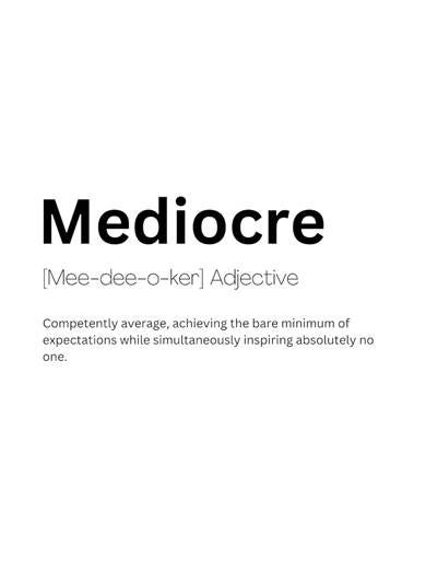 Mediocre Definition Meaning Art Print by Kaigozen – Fy!
