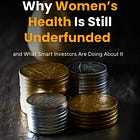 Why Women’s Health Is Still Underfunded and What Smart Investors Are Doing About It