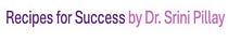 Recipes for Success by Dr. Srini Pillay