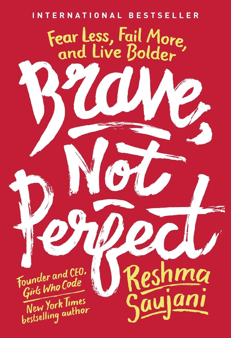 Book cover: Brave, Not Perfect: Fear Less, Fail More, and Live Bolder by Reshma Saujani, Founder and CEO of Girls Who Code. Book cover: Brave, Not Perfect: Fear Less, Fail More, and Live Bolder by Reshma Saujani, Founder and CEO of Girls Who Code.