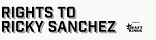 The Rights to Ricky Sanchez