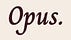 Opus.