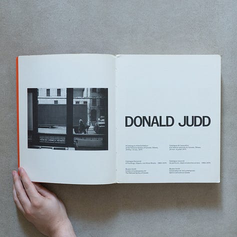Donald Judd. A catalogue of the Exhibition at the National Gallery of Canada, Ottawa 24 May – 6 July, 1975. Catalogue Raisonné of Paintings, Objects, and Wood-Blocks 1960-1974 / Catalogue de l'exposition à la Galeria nationale du Canada, Ottawa, 24 mai – 6 juillet 1975. Catalogue raisonné de peintures, objets et planches en bois 1960-1974, The National Gallery of Canada for the Corporation of the Nationals Museums of Canada, Ottawa, 1975 [Studio Bruno Tonini, Gussago (BS). Art: © Judd Foundation / ARS, New York]