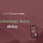 Technology Buys Delay
