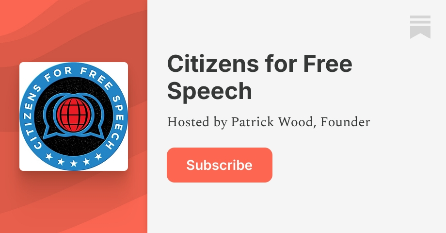 Citizens for Free Speech Alerts | Patrick Wood | Substack