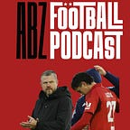 The ABZ Football Podcast