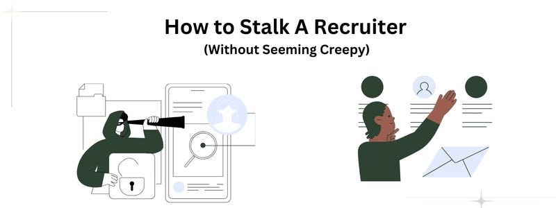 How to Stalk A Recruiter How to Stalk A Recruiter