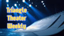 Triangle Theater Weekly 