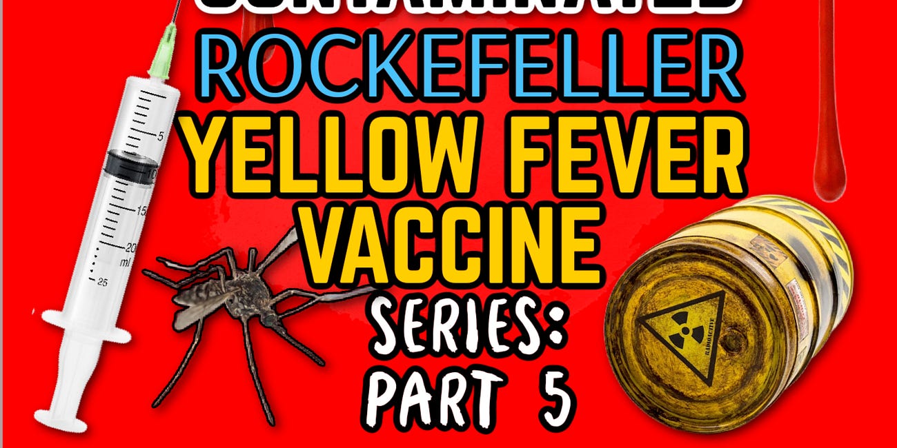 CONTAMINATED: Rockefellers Vaccine Caused a PANDEMIC💉☠️SERIES Part 5 
