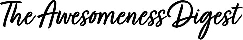 The Awesomeness Digest