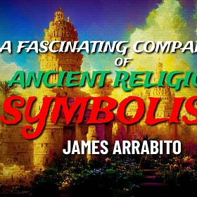 A Fascinating Comparison of Ancient Religious Symbolism [James Arrabito]