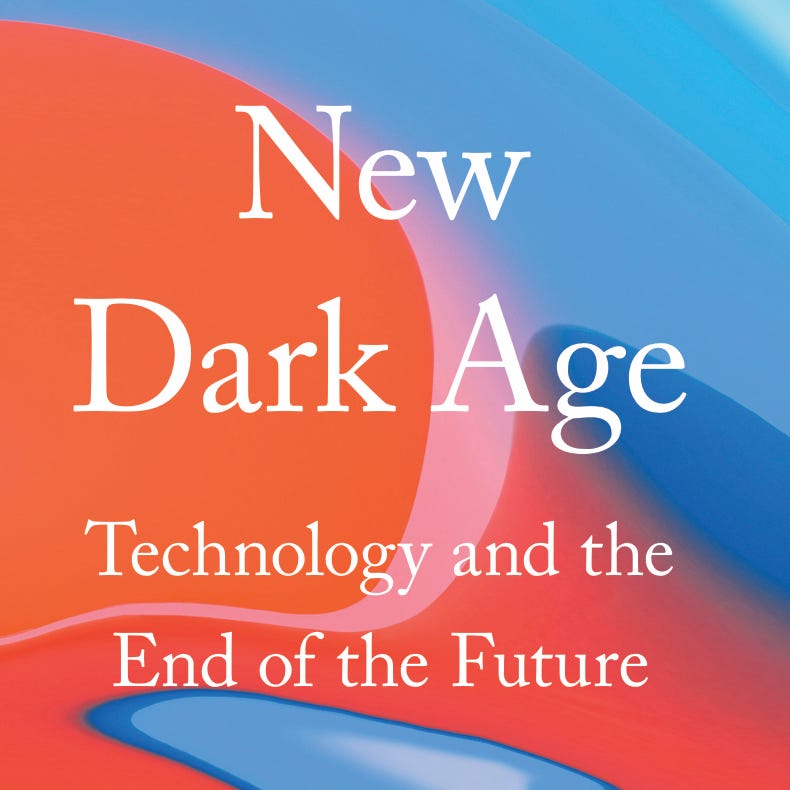 Verso / New Dark Age: Technology, Knowledge and the End of the Future
