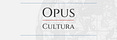 * Opus Cultura * 