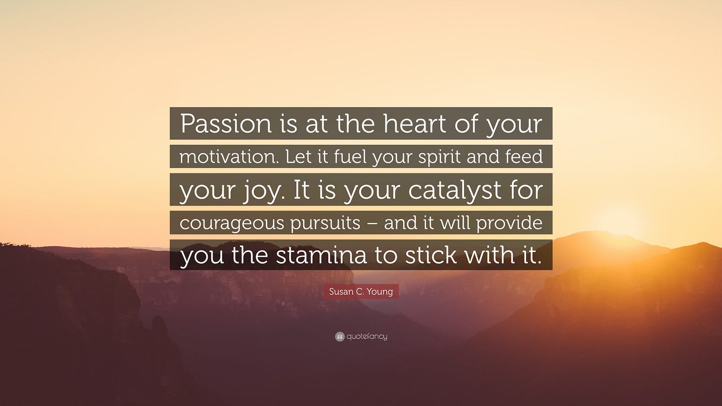 Photo of a sunrise over a mountain, overlaid with the text, "Passion is at the heart of your motivation. Let it fuel your spirit and feed your joy. It is your catalyst for courageous pursuits - and it will provide you the stamina to stick with it. Susan C. Young."